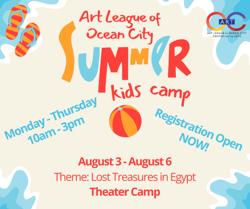 Summer Camp poster for Art League of Ocean City: Aug 3–6, theme 'Lost Treasures in Egypt,' Theater Camp; registration open now.