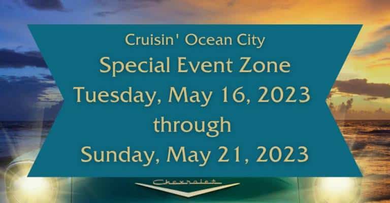 Ocean City Special Event Zone:  Tuesday, May 16, 2023, through Sunday, May 21, 2023