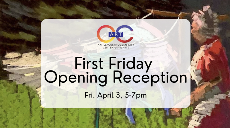 Ocean City Art League Opens New Shows at  Free First Friday Reception on April 3